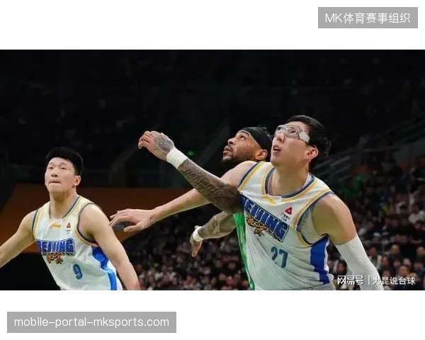 周琦季后赛关键战役展现防守核心价值，北京首钢利用其护筐能力淘汰广东